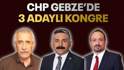 CHP Gebze’de 3 adaylı kongre